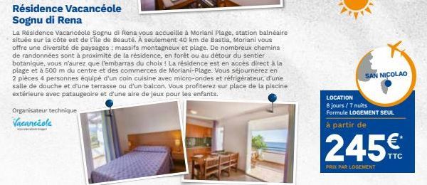 Organisateur technique  Vacancéole  Résidence Vacancéole Sognu di Rena  La Résidence Vacancéole Sognu di Rena vous accueille à Moriani Plage, station balnéaire située sur la côte est de l'île de Beaut