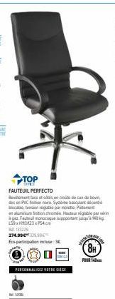 TOP OFFICE  132229 274.99€2.99  PERSONNALISEZ VOT  FAUTEUIL PERFECTO  faccés en croûte de cur de bovin dos en PVC Enition noire Syme basculant blocable tension sigbla part en aluminium ion chromée Hau