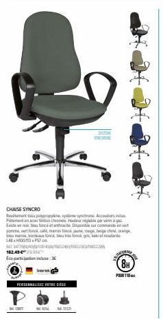 182.49 €28.99€ Eco-participation incluse: 30  PERSONNALISEZ VOTRE SIÈGE  CHAISE SYNCRO  polypropylène, systèmesync.c Petnaer finition chronos Hauteur siglable par vien à gaz Enfoncé et anthracite. Dis