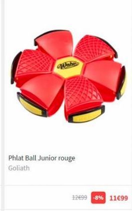 Wahy  Phlat Ball Junior rouge Goliath  12699 -8% 11€99 