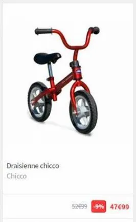 draisienne chicco chicco  52€99 -9% 47€99 