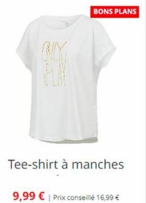 NLY  BONS PLANS  Tee-shirt à manches  9,99 € | Prix conseillé 16,99 €  