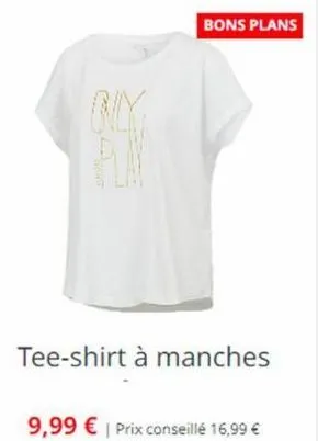 nly  bons plans  tee-shirt à manches  9,99 € | prix conseillé 16,99 €  