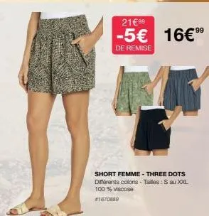 21€ 99  99  -5€ 16€⁹⁹  de remise  short femme - three dots différents coloris - tailles : s au xxl 100 % viscose  #1670889 