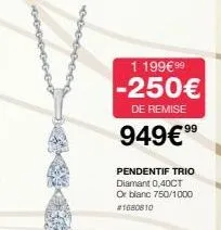 cccccc+  1 199€ 99  -250€  de remise  949€⁹9  pendentif trio diamant 0,40ct or blanc 750/1000 #1680810 