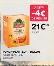 dillon planteur  punch planteur - dillon alcool 15 % -3l #8507496  25€ 99  -4€  de remise  21€ ⁹⁹  7,336/1 