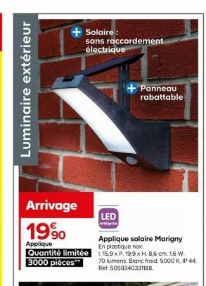 Luminaire extérieur  + Solaire: sans raccordement électrique  Arrivage 199  Applique  Quantité limitée  3000 pièces**  LED  intégrée  Panneau rabattable  Applique solaire Marigny En plastique noir.  L