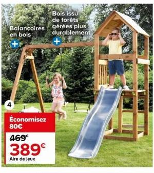 Balançoires en bois  Économisez 80€  469€  389€  Aire de jeux  Bois issu de forêts gérées plus durablement 