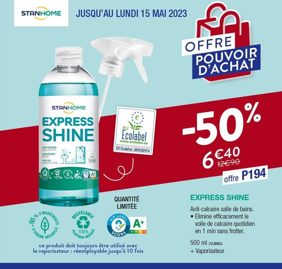 STANHOME JUSQU'AU LUNDI 15 MAI 2023  an  STANHOME  EXPRESS SHINE  ANTI-CALCAIRE SALLE DE BAINS ANTICALCARE BAGNO  ANTI-CAL CUARTO DE BANO  D'ORIGINE  CIGLAN  DINGREDIENTS  NATURELLE  RECYCLABLE  PLAST