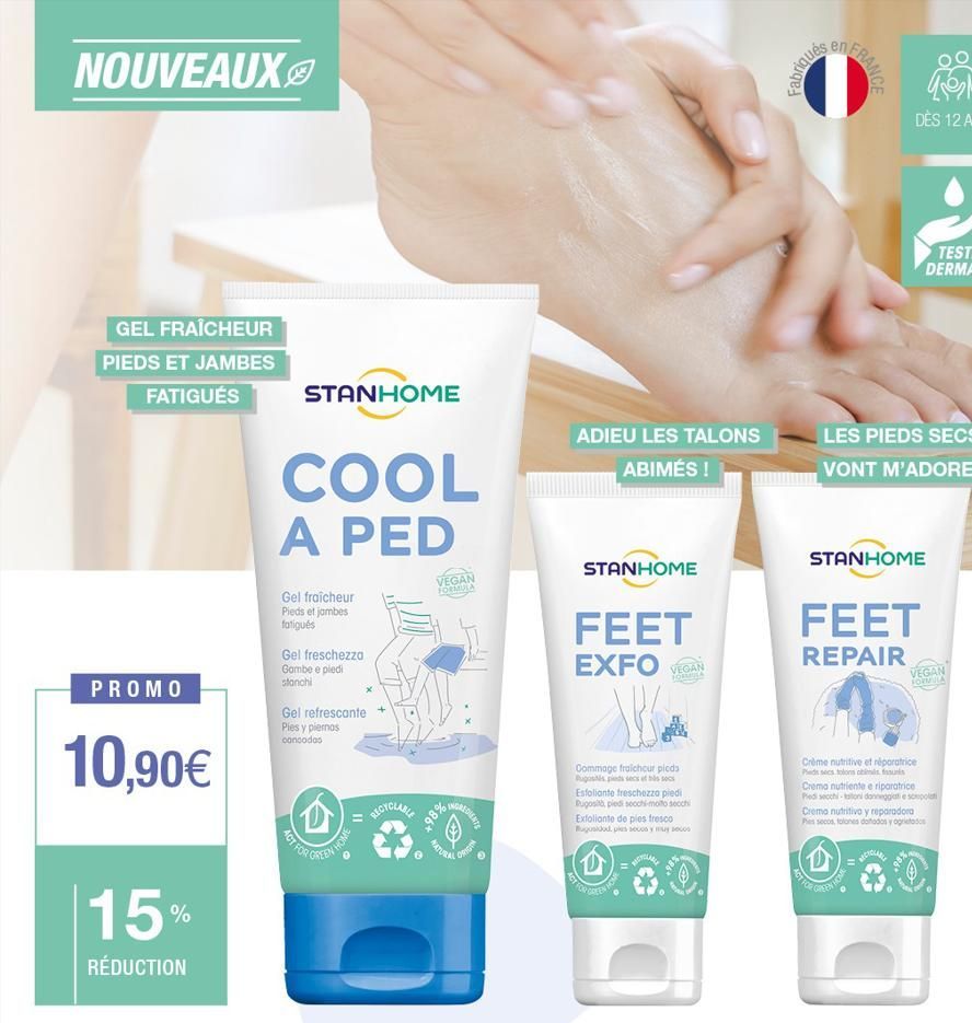 NOUVEAUX  GEL FRAÎCHEUR PIEDS ET JAMBES FATIGUÉS  PROMO  10,90€  15%  RÉDUCTION  STANHOME  COOL A PED  Gel fraîcheur Pieds et jambes fatigués  Gel freschezza Gambe e piedi stanchi  Gel refrescante Pie