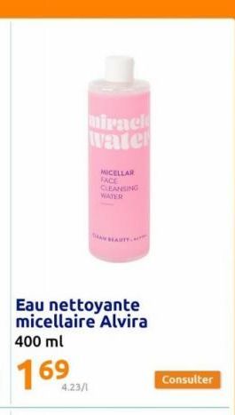 miracl Water  4.23/1  MICELLAR FACE CLEANSING WATER  BEAUTY.  Consulter 