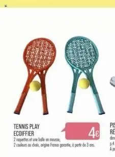 tennis play ecoiffier  2 roquettes et une balle en mousse,  2 couleurs au choix, origine france garantie, à partir de 3 ans  