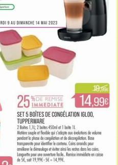 IMMEDIATE  SET 5 BOÎTES DE CONGÉLATION IGLOO, TUPPERWARE  2 Boites 1,11; 2 boites 450ml at 1 boite IL  Matière souple et fleoble qui s'adapte aux évolutions de volume pendant la phase de congelation e