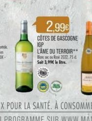 2,99€  CÔTES DE GASCOGNE IGP  L'ÂME DU TERROIR**  Blanc sec ou Rasé 2022. 75 d. Soit 3,99€ le litre. 