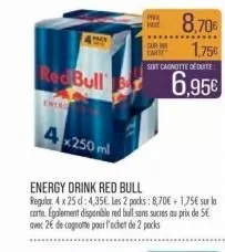 redbull  kwend  4x250 ml  sur ma  8,70€  1,756  soit cagnotte déduite  energy drink red bull  regular 4 x 25 d: 4,35€, les 2 pocks: 8,70€ +1,75€ sur la corte. egalement disponible red bull sans sucres