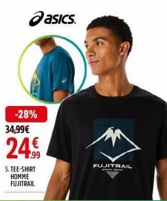 -28% 34,99€  24€  1.99  5. TEE-SHIRT HOMME  asics.  FUJITRAIL 