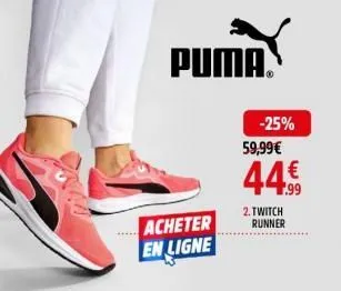 acheter en ligne  puma  -25% 59,99 €  44.99  2.twitch runner 