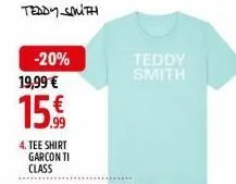 teddy smith  -20%  19,99 €  15€  4. tee shirt garcon ti class  teddy  smith 