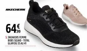 skechers  64€  64.99  5. sneakers femme bobs squad - total glam du 35 au 41  2007 