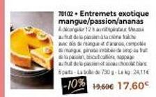 70102 Entremets exotique mangue/passion/ananas Akong 12 au  auf depasitaik avec dis de renget  mga parte de pasta dla pasal c  hoool bare  6 pats-Lade 730 g-L24116  -10% 19,60€ 17.60€ 