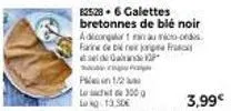 82528-6 galettes bretonnes de blé noir adicongalort man au mico cedo farine de bine org sel de garande 13  pon 1/2  le  log 13.50€  300g  