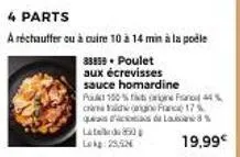 4 parts  a réchauffer ou à cuire 10 à 14 min à la poêle  83859. poulet  aux écrevisses sauce homardine  pak 100 %  crima ad igne france 17%  புப5 ளல்  late 850  grand%  19,99€ 