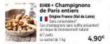 6/7 pats  Leade 1 kg  834ce Champignons de Paris entiers  Origine France (Val de Loire)  Sa constr  Des champigno's sans su  an di Dunidad 