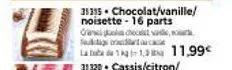 31315 chocolat/vanille/  noisette-16 parts  chces va tesort acc 