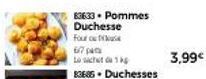 83633 Pommes Duchesse  Four  67  Lo che da 1 kg  3,99€  