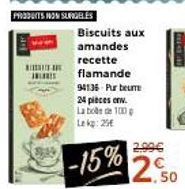 PRODUCTS HON SURIGELÉS  INLERIS  Biscuits aux amandes  recette  flamande  94136 Pur beure 24 pièces env.  La bonde 100 Lek: 25€  -15%  T  12,50 