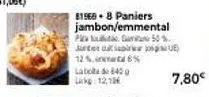81568+8 paniers jambon/emmental pa nai tác linh  12%, 6% labod 420 lake 12,13€  ue)  7,80€ 