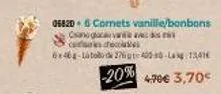 06820-6cornets vanille/bonbons  can recou 6x464-labo de 276400-l 13416  -20% 4,70€ 3,70€ 