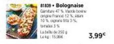 81839 Bolognaise Gamare 47% Vandebo origine France 12% dans 10% 15%  3%  Labe de 250  Lokg: 15,99€  3,99€ 