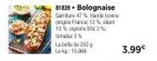 81839 bolognaise gamare 47% vandebo origine france 12% dans 10% 15%  3%  labe de 250  lokg: 15,99€  3,99€ 