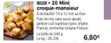 33220 - 20 mini croque-monsieur aacher 10 à 12 m pandame sana a  jante cut supina po ang france, metalongire fanel label 240 lokg:28.33€  6,80€ 
