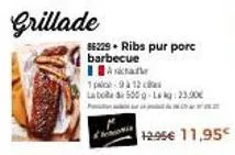 grillade  86229 - ribs pur porc barbecue acta  1-912  labod 500 g-lek: 23.90€  12.95€ 11,95€ 