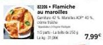 C  W  1/2 part-La bod 250g Lag 31,066  82206. Flamiche  au maroilles  Gamitare 42% Mars ACF 45%  7,99€ 