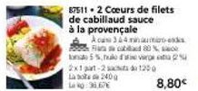87511 2 Coeurs de filets  de cabillaud sauce  à la provençale  Acas 344 minutes Fata cablad 80 %  5%, halogen  2x1 part-2 sata 1200  lk 240g  Le No:36.67€  8,80€ 