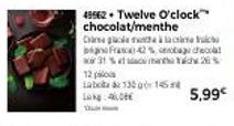 12 pos  Labo 132 g 146  Lokg: 400€  49562+ Twelve O'clock chocolat/menthe Die ge  Fras42% bag chec 31% aman  26%  5,99€ 