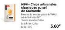 94146 Chips artisanales classiques au sel de Guérande  Pas de THAAS  de  d  120  La  No:30  3,60€ 