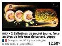 COC  853042 Ballotines de poulet jaune, farce au bloc de foie gras de canard, cèpes  12,50€  de low gras de cast post  La de 320g-Lekg: 5.06€  