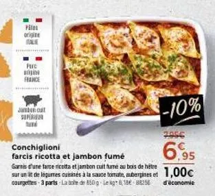 pales  origine gale  perc  stiging france  jaman cust super turd  205€  6.95  conchiglioni  farcis ricotta et jambon fumé  garnis d'une farce nicotta et jambon cuit fumé au bois de hêtre  sur un lit d