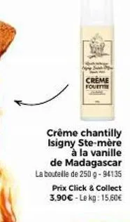 creme fouette  crême chantilly isigny ste-mère à la vanille de madagascar la boutelle de 250 g -94135  prix click & collect 3.90€-le kg: 15,60€ 