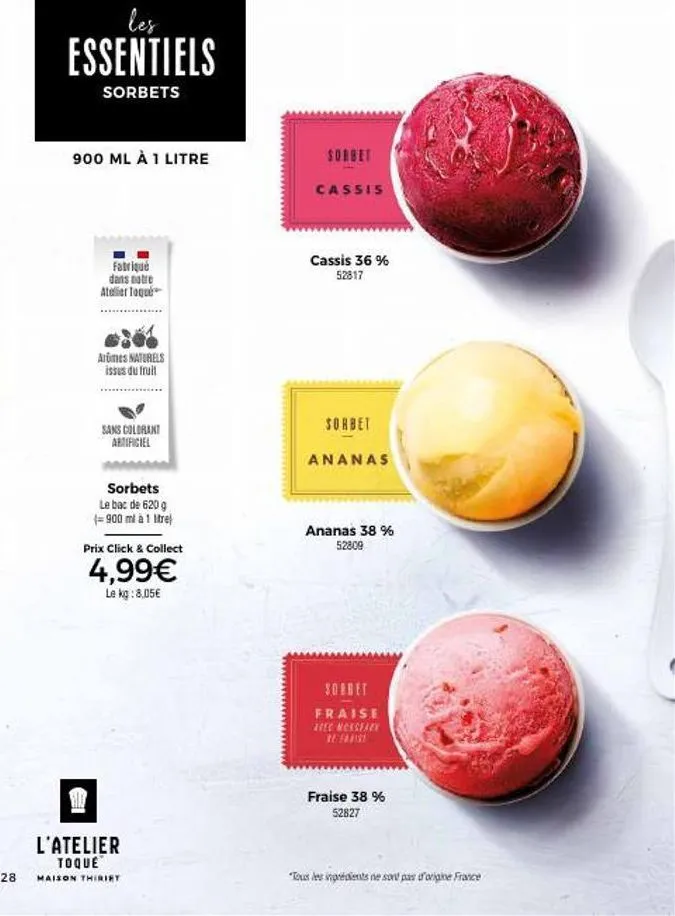 28  essentiels  sorbets  900 ml à 1 litre  fabriqué dans notre atelier toqué  arômes naturels issus du fruit  sans colorant artificiel  sorbets  le bac de 620 g (=900 ml à 1 litre)  prix click & colle