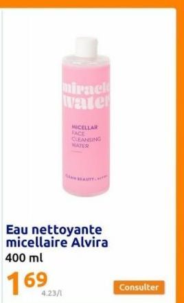 miracl Water  4.23/1  MICELLAR FACE CLEANSING WATER  BEAUTY.  Consulter 