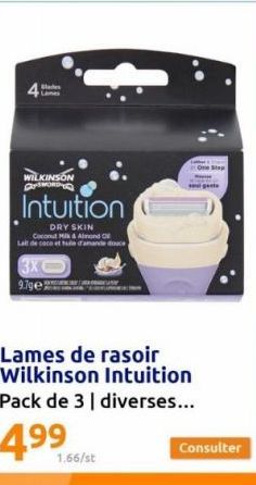 Sad Lanes  WILKINSON  Intuition  DRY SKIN Coconut Mix & Almond O Lait de coco et tue d'amande douce  3XE 9.79e25  Lames de rasoir Wilkinson Intuition  Pack de 3 | diverses...  4.⁹9  1.66/st  Consulter