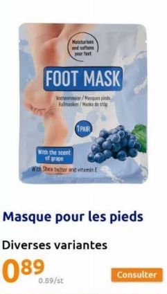 Moisturises and softens your feet  FOOT MASK  Voter/Masques pieds Fußmasken/Maska do stóp  1PAIR  With the scent  grape  With Shea butter and vitamin E  0.89/st  Masque pour les pieds  Diverses varian