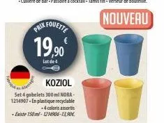 prix fouette 19,9⁹0  lot de 4  koziol  set 4 gobelets 300 ml nora-1214907-en plastique recyclable  4 coloris assortis existe 150ml-1214906-13,90€. 