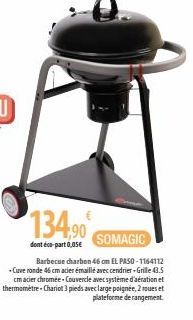 134,90  dent éco-part 0,05€  SOMAGIC  Barbecue charbon 46 cm EL PASO-1164112 -Cuve ronde 46 cm acier émaillé avec cendrier-Grille 43.5 cmacier chromée-Couvercle avec système d'aération et thermometre-