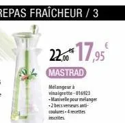 repas fraîcheur / 3  22.00€ 17,95€  mastrad  mélangeur à vinaigrette-016923 -manivelle pour mélanger -2 becs verseurs anti-coulures-4 recettes inscrites. 